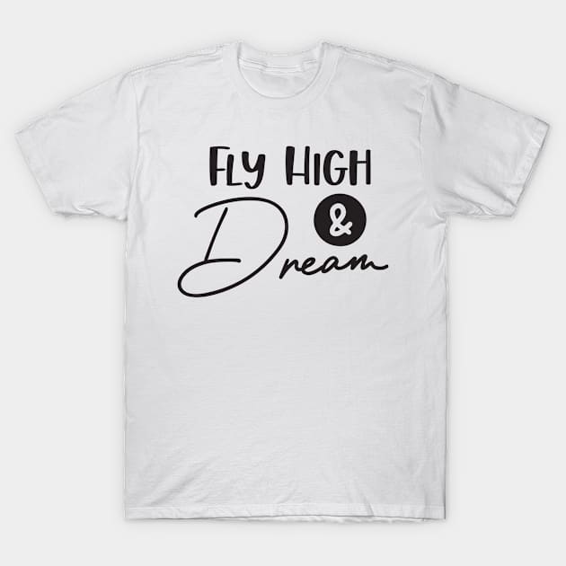 Fly high and dream T-Shirt by BunnyCreative